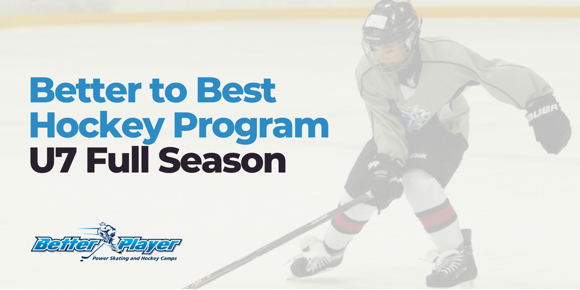 U7 Full Season | Better to Best Hockey Program
