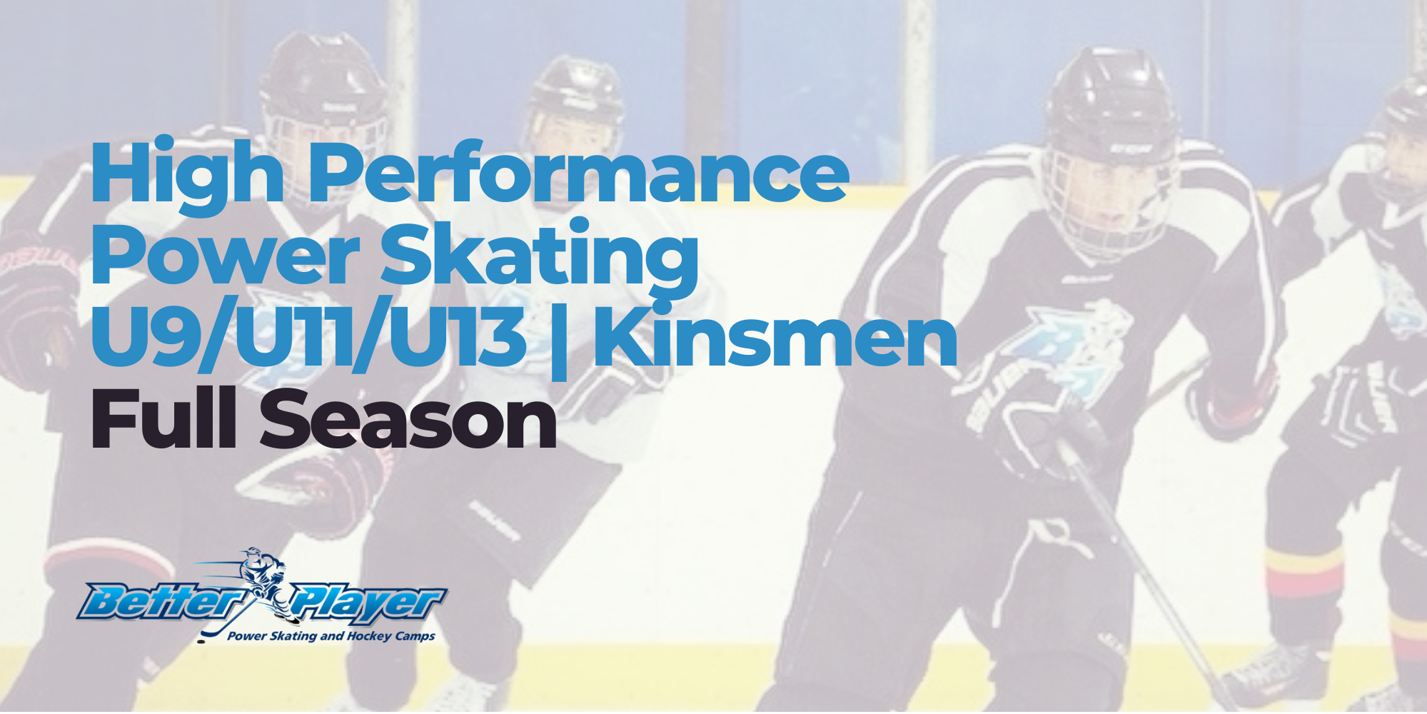 Full Season U11/U13 | High Performance Power Skating Kinsmen
